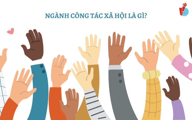 Ngành Công tác xã hội là gì? Tố chất cần có khi theo học ngành